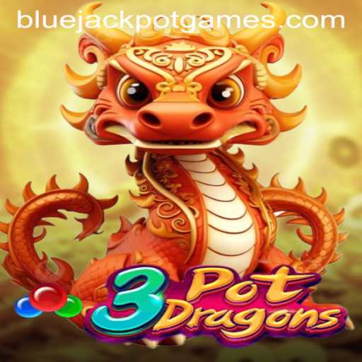 Unveiling the Thrills of 3PotDragons: Discover the Excitement of BLUEJACKPOT