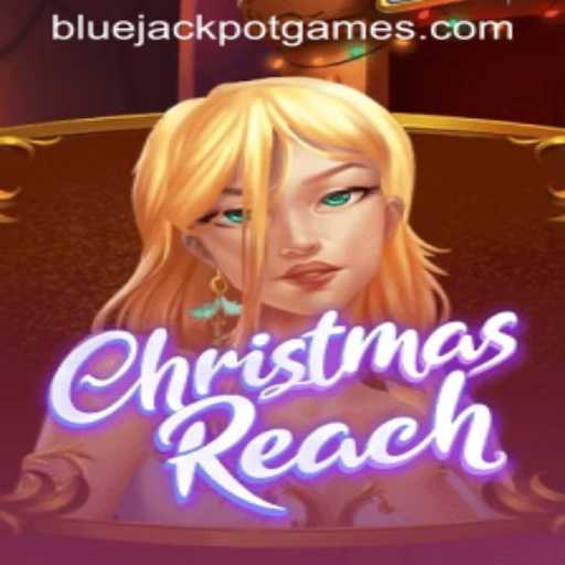 ChristmasReach: Dive into the Festive Adventure with BLUEJACKPOT