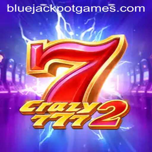The Thrilling World of Crazy7772 and the Alluring BLUEJACKPOT