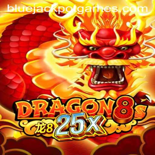 Unlock the Excitement of Dragon8s25x and the Thrill of BLUEJACKPOT